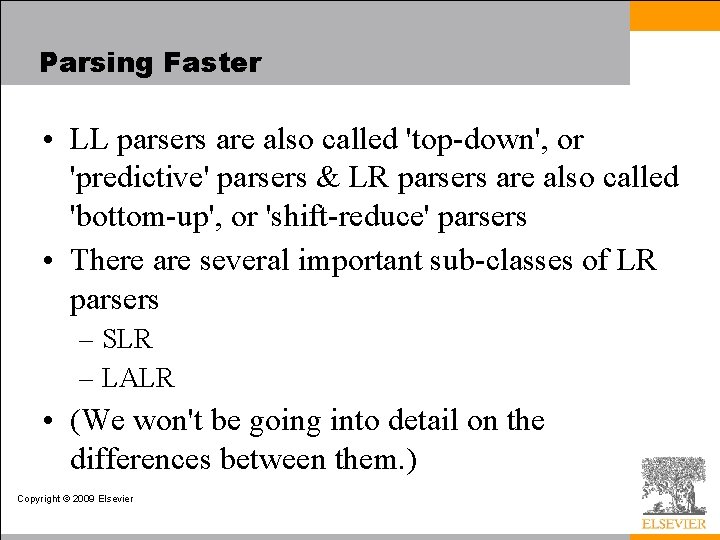 Parsing Faster • LL parsers are also called 'top-down', or 'predictive' parsers & LR