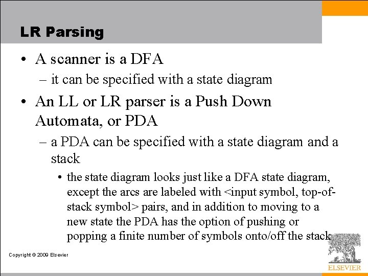 LR Parsing • A scanner is a DFA – it can be specified with