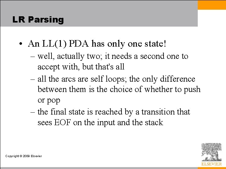 LR Parsing • An LL(1) PDA has only one state! – well, actually two;