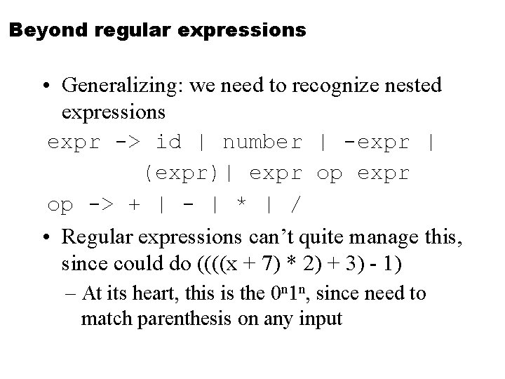 Beyond regular expressions • Generalizing: we need to recognize nested expressions expr -> id
