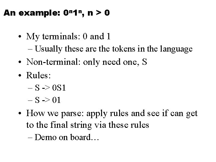 An example: 0 n 1 n, n > 0 • My terminals: 0 and