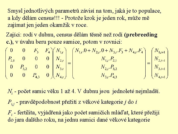 Smysl jednotlivých parametrů závisí na tom, jaká je to populace, a kdy dělám census!!!