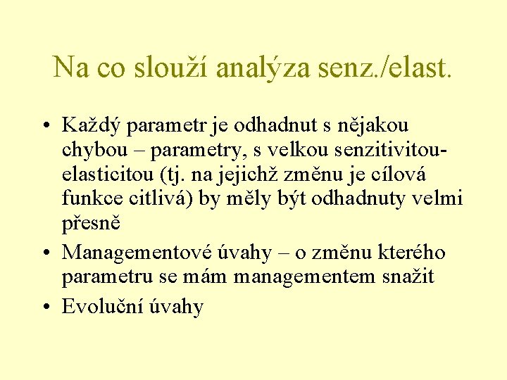 Na co slouží analýza senz. /elast. • Každý parametr je odhadnut s nějakou chybou