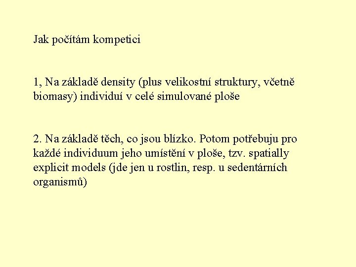 Jak počítám kompetici 1, Na základě density (plus velikostní struktury, včetně biomasy) individuí v