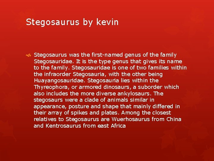 Stegosaurus by kevin Stegosaurus was the first-named genus of the family Stegosauridae. It is