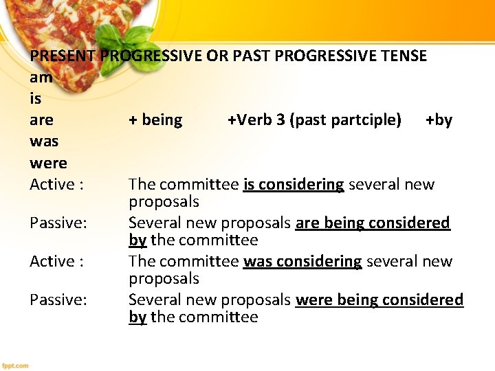 PRESENT PROGRESSIVE OR PAST PROGRESSIVE TENSE am is are + being +Verb 3 (past