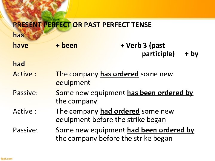 PRESENT PERFECT OR PAST PERFECT TENSE has have + been + Verb 3 (past