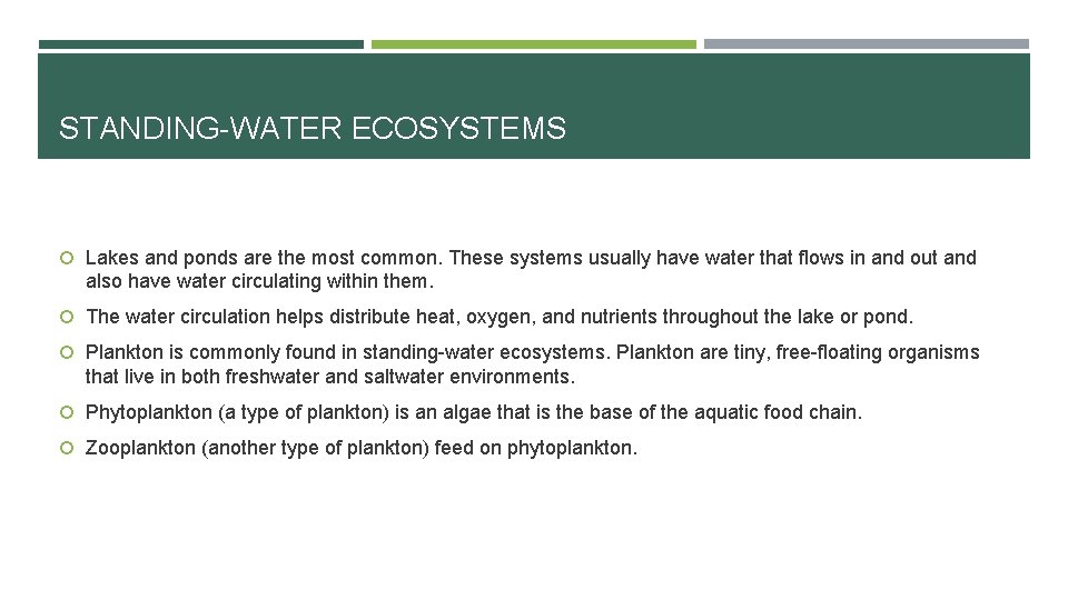 STANDING-WATER ECOSYSTEMS Lakes and ponds are the most common. These systems usually have water