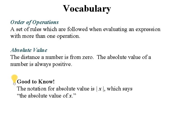 Vocabulary Order of Operations A set of rules which are followed when evaluating an