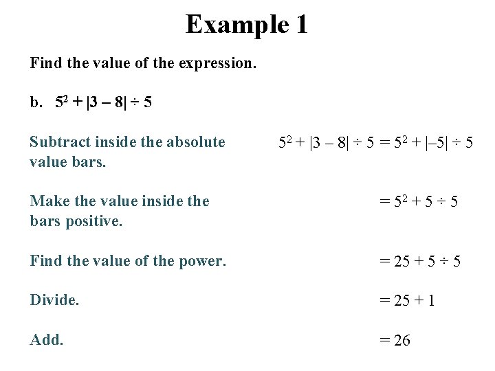 Example 1 Find the value of the expression. b. 52 + |3 – 8|