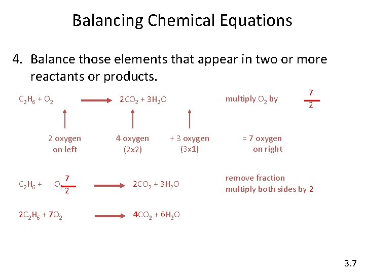 Balancing Chemical Equations 4. Balance those elements that appear in two or more reactants