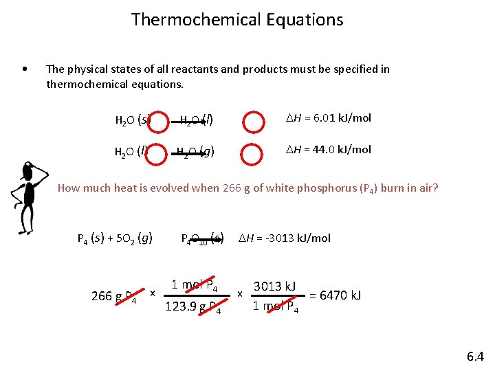 Thermochemical Equations • The physical states of all reactants and products must be specified