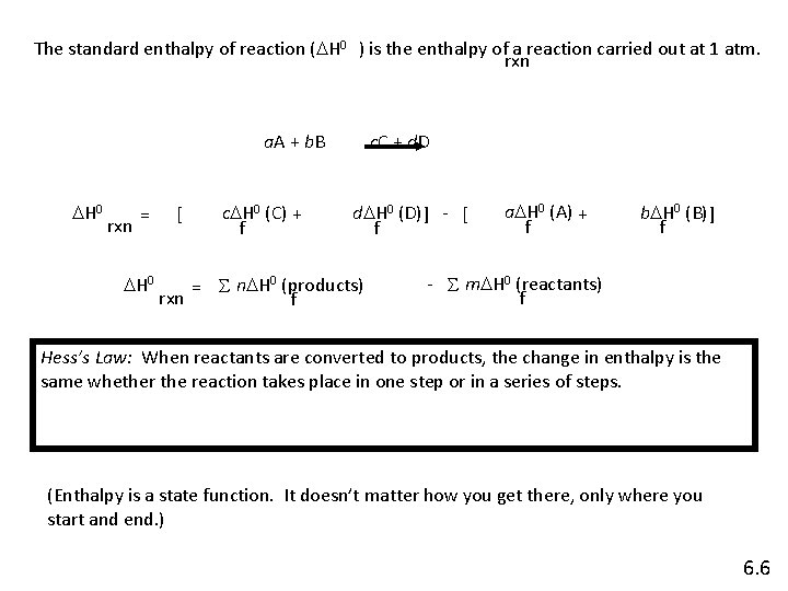 The standard enthalpy of reaction (DH 0 ) is the enthalpy of a reaction