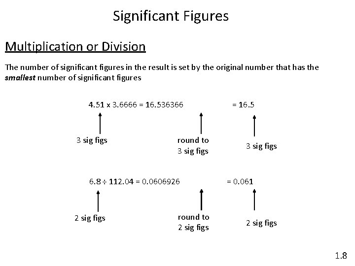 Significant Figures Multiplication or Division The number of significant figures in the result is