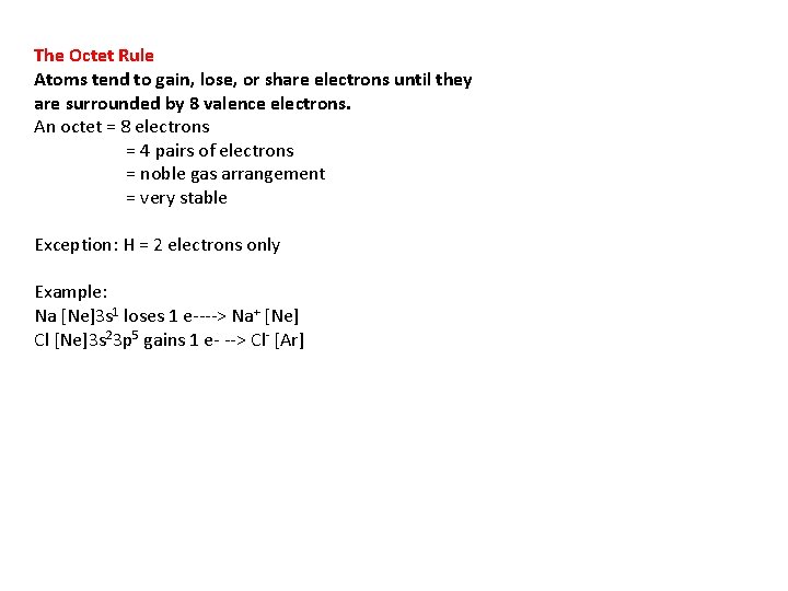 The Octet Rule Atoms tend to gain, lose, or share electrons until they are