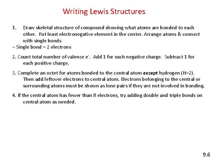 Writing Lewis Structures 1. Draw skeletal structure of compound showing what atoms are bonded