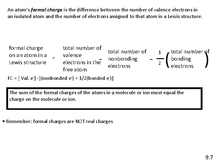 An atom’s formal charge is the difference between the number of valence electrons in