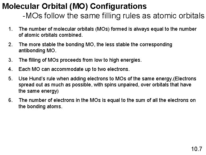 Molecular Orbital (MO) Configurations -MOs follow the same filling rules as atomic orbitals 1.