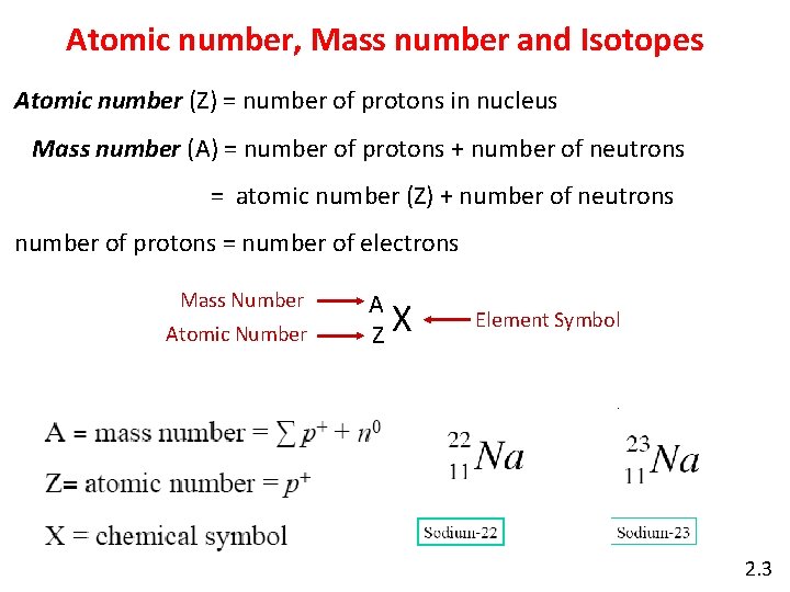 Atomic number, Mass number and Isotopes Atomic number (Z) = number of protons in