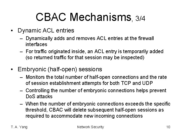 CBAC Mechanisms, 3/4 • Dynamic ACL entries – Dynamically adds and removes ACL entries