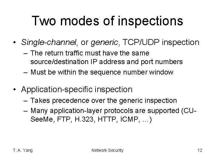 Two modes of inspections • Single-channel, or generic, TCP/UDP inspection – The return traffic