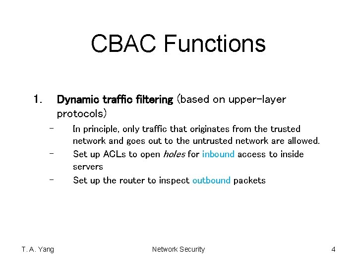 CBAC Functions 1. Dynamic traffic filtering (based on upper-layer protocols) – – – T.