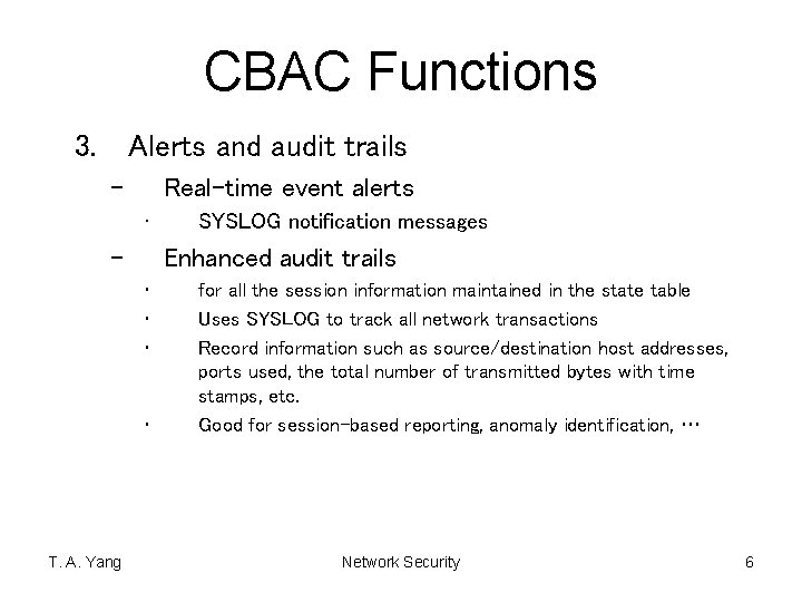 CBAC Functions 3. Alerts and audit trails – Real-time event alerts • – Enhanced