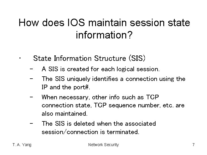 How does IOS maintain session state information? • State Information Structure (SIS) – –