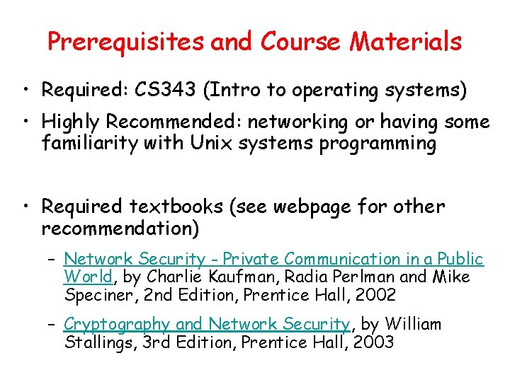 Prerequisites and Course Materials • Required: CS 343 (Intro to operating systems) • Highly