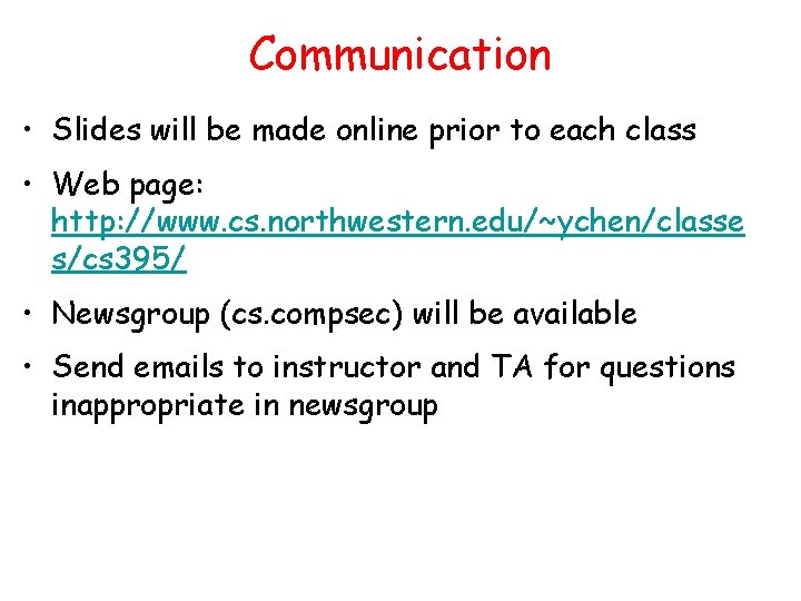 Communication • Slides will be made online prior to each class • Web page: