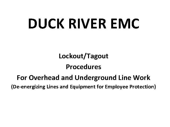 DUCK RIVER EMC LockoutTagout Procedures For Overhead and