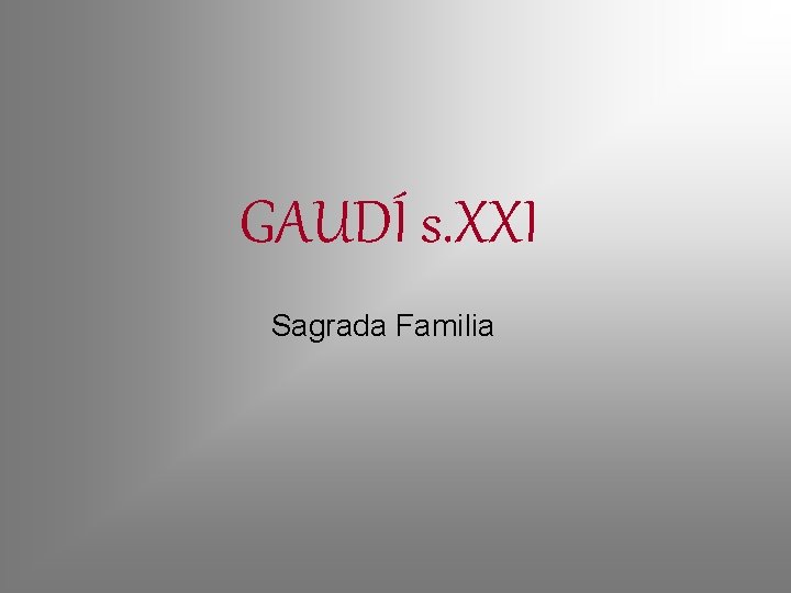 GAUDÍ s. XXI Sagrada Familia 