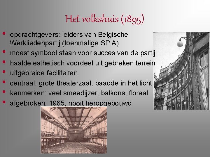 Het volkshuis (1895) • • opdrachtgevers: leiders van Belgische Werkliedenpartij (toenmalige SP. A) moest