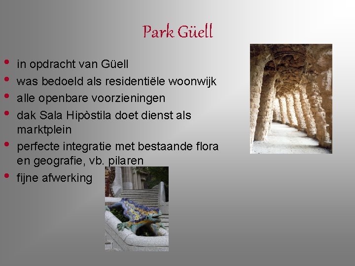 Park Güell • • • in opdracht van Güell was bedoeld als residentiële woonwijk