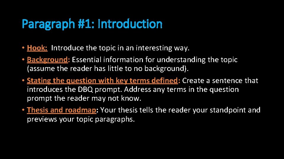 Paragraph #1: Introduction • Hook: Introduce the topic in an interesting way. • Background: