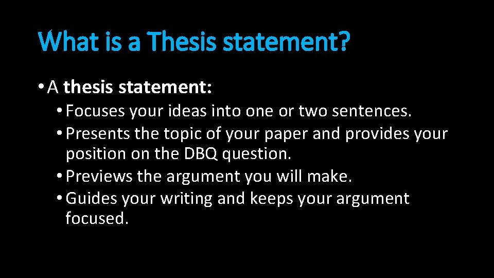 What is a Thesis statement? • A thesis statement: • Focuses your ideas into