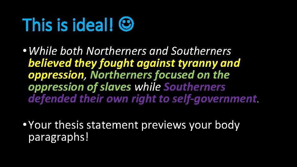 This is ideal! • While both Northerners and Southerners believed they fought against tyranny