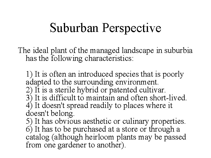 Suburban Perspective The ideal plant of the managed landscape in suburbia has the following