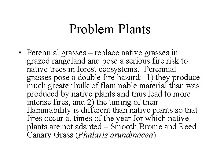 Problem Plants • Perennial grasses – replace native grasses in grazed rangeland pose a