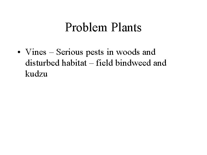 Problem Plants • Vines – Serious pests in woods and disturbed habitat – field