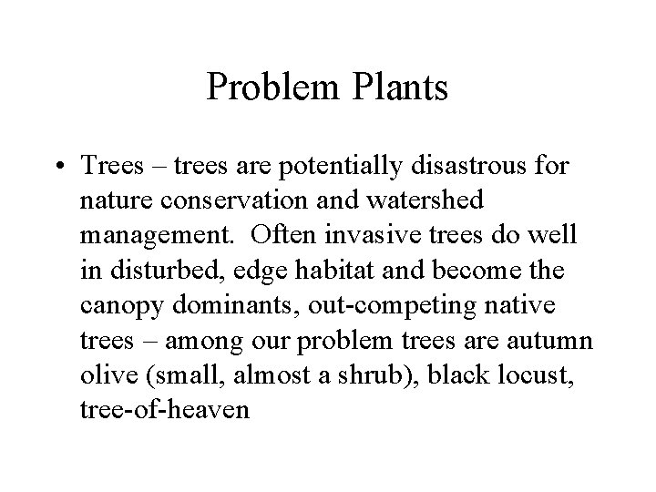 Problem Plants • Trees – trees are potentially disastrous for nature conservation and watershed