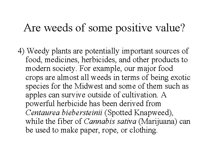 Are weeds of some positive value? 4) Weedy plants are potentially important sources of
