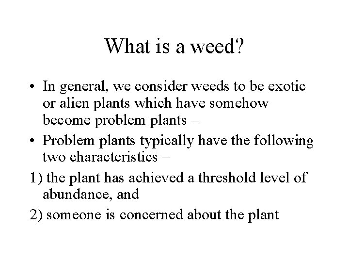 What is a weed? • In general, we consider weeds to be exotic or