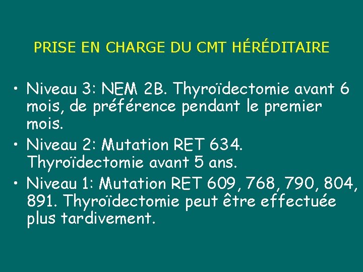 PRISE EN CHARGE DU CMT HÉRÉDITAIRE • Niveau 3: NEM 2 B. Thyroïdectomie avant