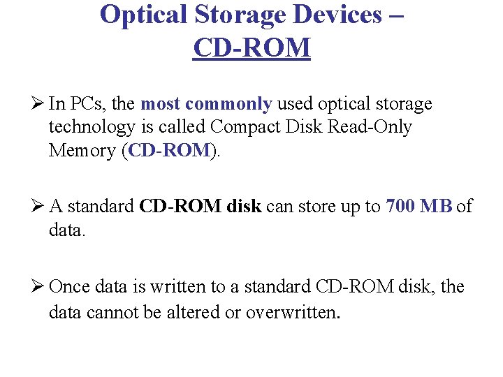 Optical Storage Devices – CD-ROM Ø In PCs, the most commonly used optical storage