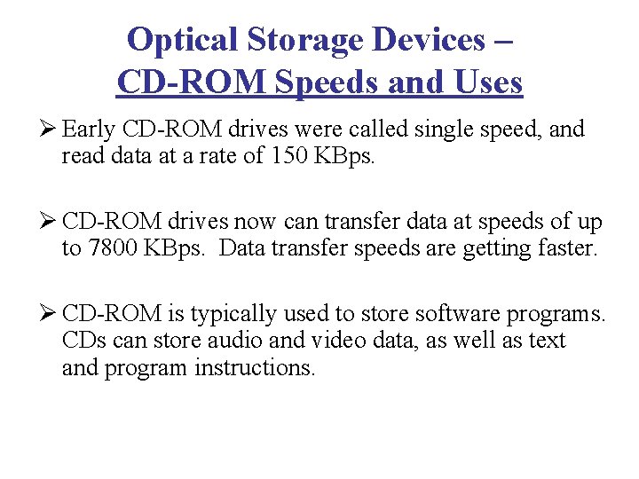 Optical Storage Devices – CD-ROM Speeds and Uses Ø Early CD-ROM drives were called