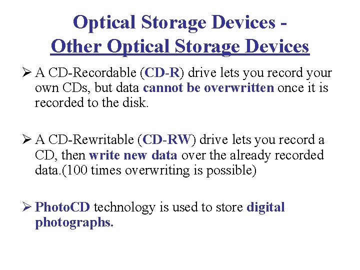 Optical Storage Devices Other Optical Storage Devices Ø A CD-Recordable (CD-R) drive lets you