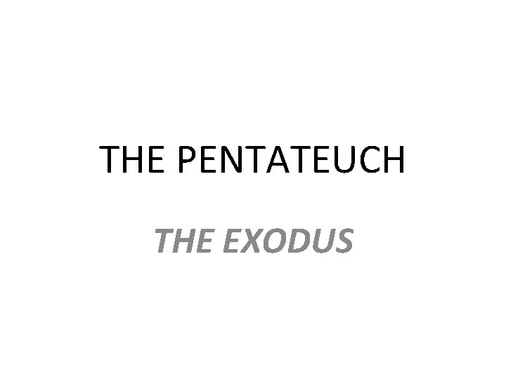 THE PENTATEUCH THE EXODUS 