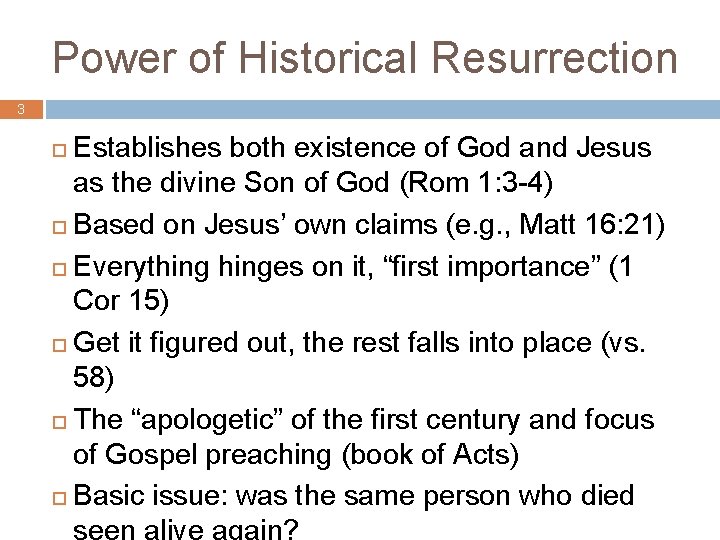Power of Historical Resurrection 3 Establishes both existence of God and Jesus as the