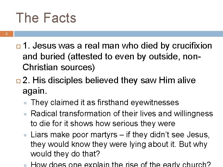 The Facts 4 1. Jesus was a real man who died by crucifixion and